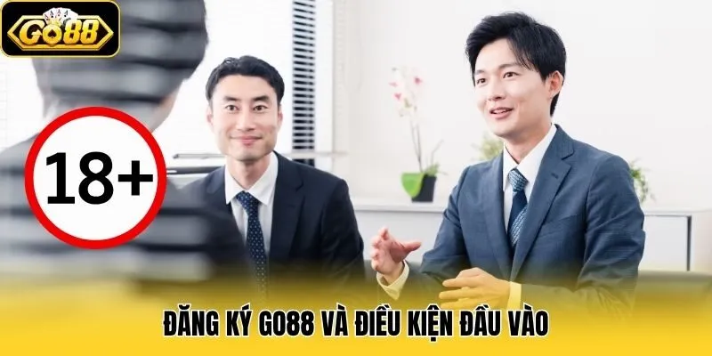 Đăng Ký Go88 1 Đăng ký Go88 và điều kiện đầu vào