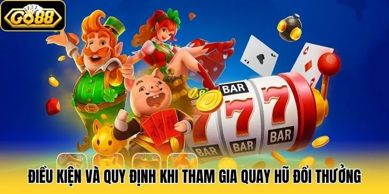 Điều kiện và quy định cần tuân thủ để trải nghiệm Nổ Hũ