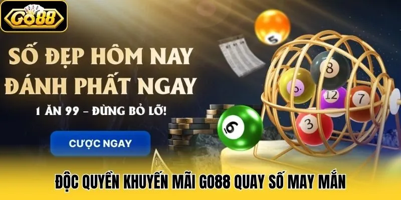 Độc quyền khuyến mãi Go88 quay số may mắn