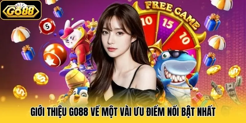 Giới Thiệu Go88 3 Giới thiệu Go88 về một vài ưu điểm nổi bật nhất