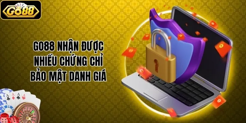 Go88 nhận được nhiều chứng chỉ bảo mật danh giá