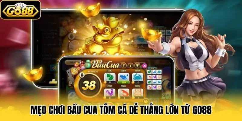 Bầu Cua Tôm Cá - Game Casino Trực Tuyến Hot Nhất Tại Go88 3 Mẹo chơi Bầu Cua Tôm Cá dễ thắng lớn từ Go88