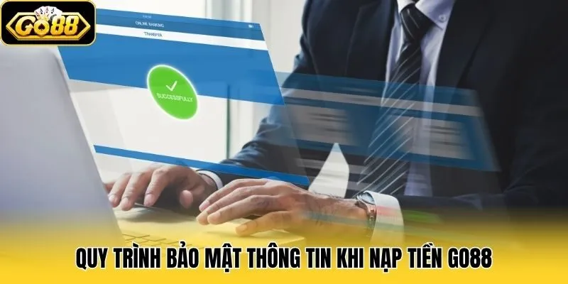 Quy trình bảo mật thông tin khi nạp tiền Go88