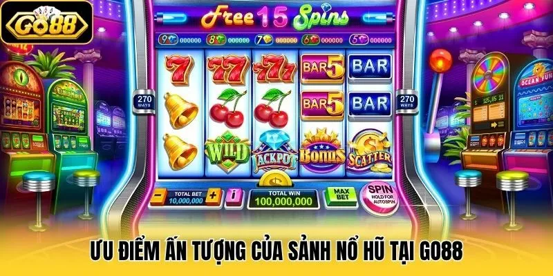 Ưu điểm ấn tượng của sảnh Nổ Hũ tại Go88