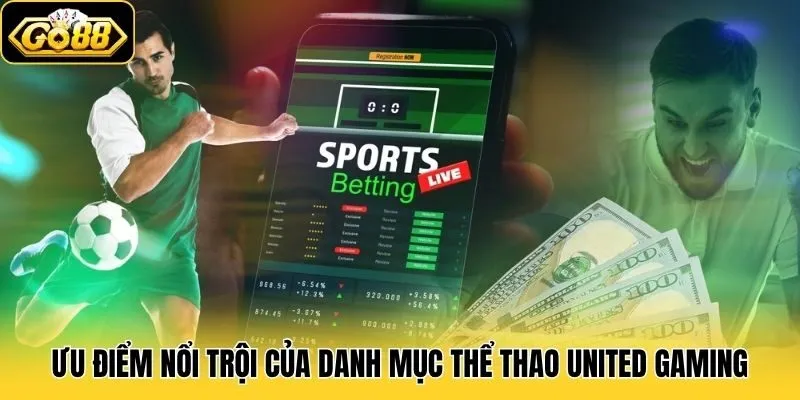 Ưu điểm nổi trội của danh mục thể thao United Gaming